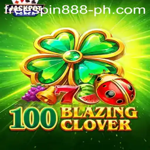 Exploring 100BlazingClover: A Dive into the Mesmerizing World of Slots and Free Spin 888